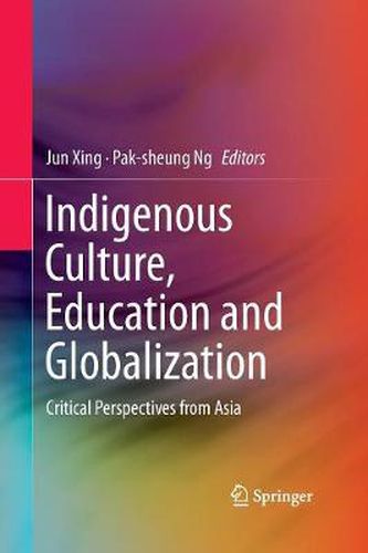 Cover image for Indigenous Culture, Education and Globalization: Critical Perspectives from Asia