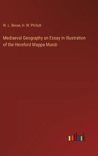 Cover image for Mediaeval Geography an Essay in Illustration of the Hereford Mappa Mundi