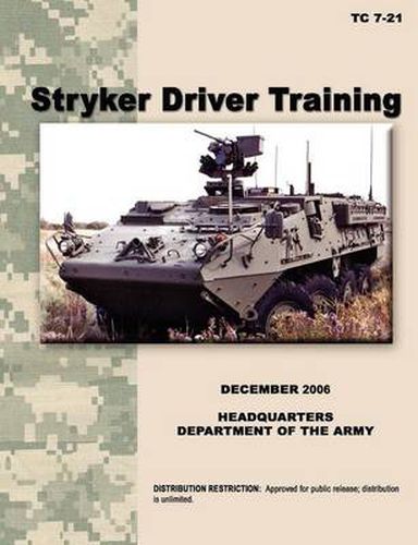 Cover image for Stryker Driver Training: The Official U.S. Army Training Manual TC 7-21 (December 2006)