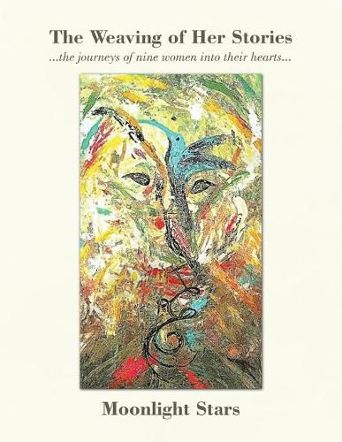 Cover image for The Weaving of Her Stories: ...The Journeys of Nine Women into Their Hearts...