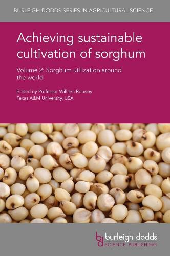 Achieving Sustainable Cultivation of Sorghum Volume 2: Sorghum Utilization Around the World