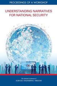 Cover image for Understanding Narratives for National Security: Proceedings of a Workshop