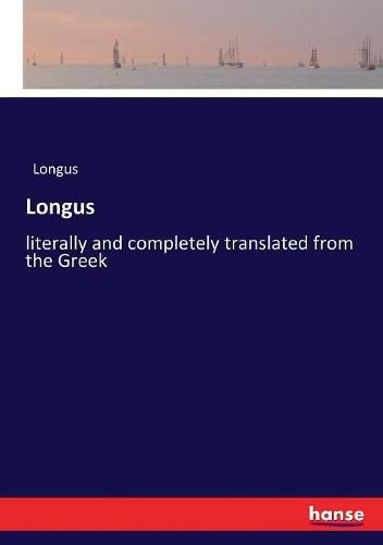 Longus: literally and completely translated from the Greek