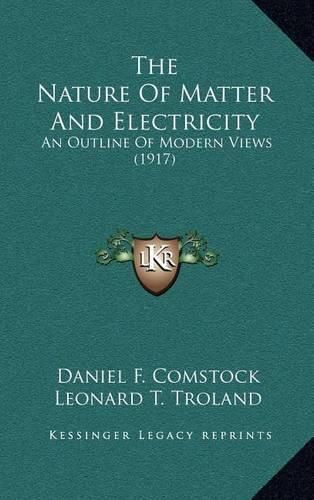 The Nature of Matter and Electricity: An Outline of Modern Views (1917)