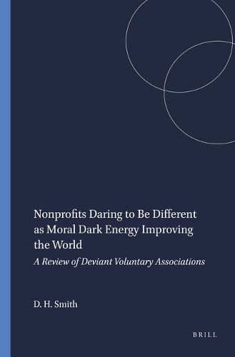 Cover image for Nonprofits Daring to Be Different as Moral Dark Energy Improving the World: A Review of Deviant Voluntary Associations