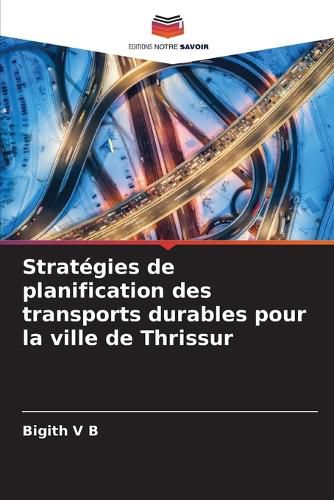 Cover image for Strategies de planification des transports durables pour la ville de Thrissur