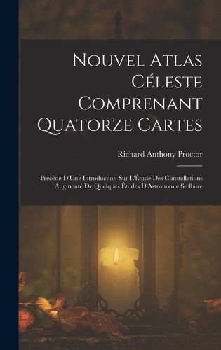 Cover image for Nouvel Atlas Celeste Comprenant Quatorze Cartes