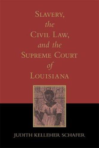 Cover image for Slavery, the Civil Law, and the Supreme Court of Louisiana