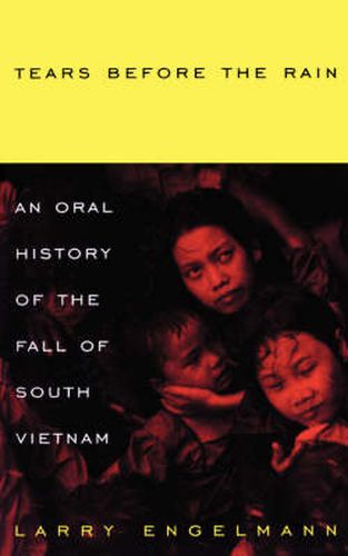 Cover image for Tears before the Rain: An Oral History of the Fall of Vietnam