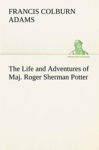 Cover image for The Life and Adventures of Maj. Roger Sherman Potter