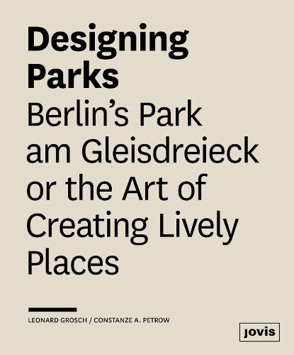 Cover image for Designing Parks: Berlin's Park am Gleisdreieck or the Art of Creating Lively Places