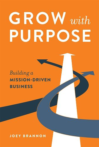Cover image for Grow with Purpose: Building a Mission-Driven Business