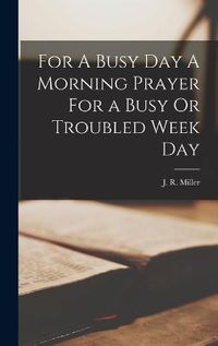 Cover image for For A Busy Day A Morning Prayer For a Busy Or Troubled Week Day