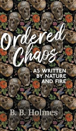 Cover image for Ordered Chaos: As Written by Nature and Fire