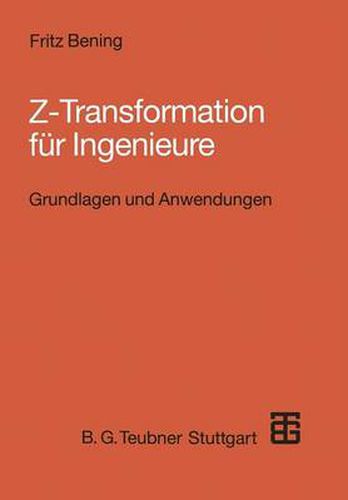 Z-Transformation Fur Ingenieure: Grundlagen Und Anwendungen in Der Elektrotechnik, Informationstechnik Und Regelungstechnik