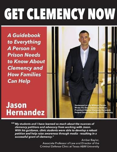 Cover image for Get Clemency Now: A Guidebook to Everything A Person in Prison Needs to know About Clemency and How Families Can Help