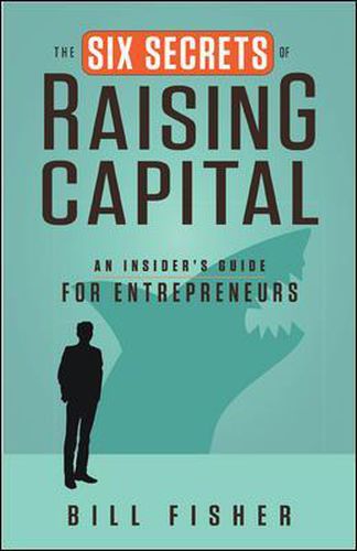 Cover image for The Six Secrets of Raising Capital: An Insider's Guide for Entrepreneurs