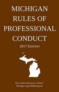 Cover image for Michigan Rules of Professional Conduct; 2017 Edition