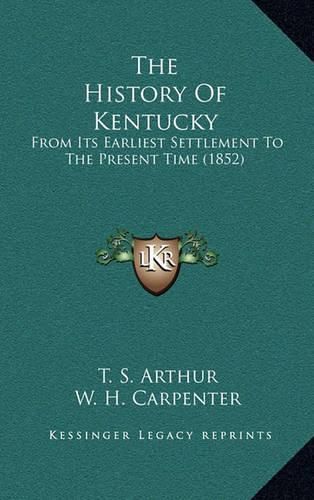 The History of Kentucky: From Its Earliest Settlement to the Present Time (1852)