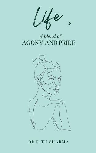 Cover image for Life, A blend of Agony and Pride