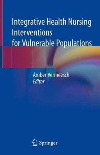 Cover image for Integrative Health Nursing Interventions for Vulnerable Populations