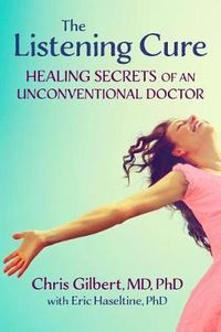 Cover image for Give Your Body a Voice: Healing Secrets of an Unconventional Doctor