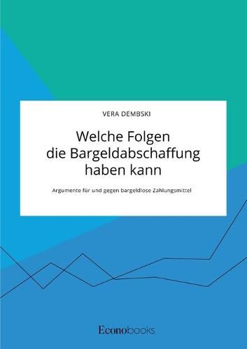 Cover image for Welche Folgen die Bargeldabschaffung haben kann. Argumente fur und gegen bargeldlose Zahlungsmittel