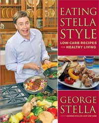 Cover image for Eating Stella Style: Low Carb Recipes For Healthy Living