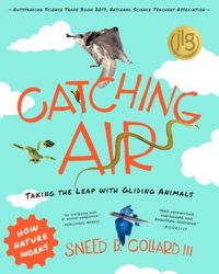 Cover image for Catching Air: Taking the Leap with Gliding Animals
