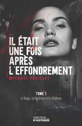 Cover image for Il etait une fois apres l'effondrement: Le loup, la tigresse et le boiteux