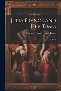 Cover image for Julia France and Her Times