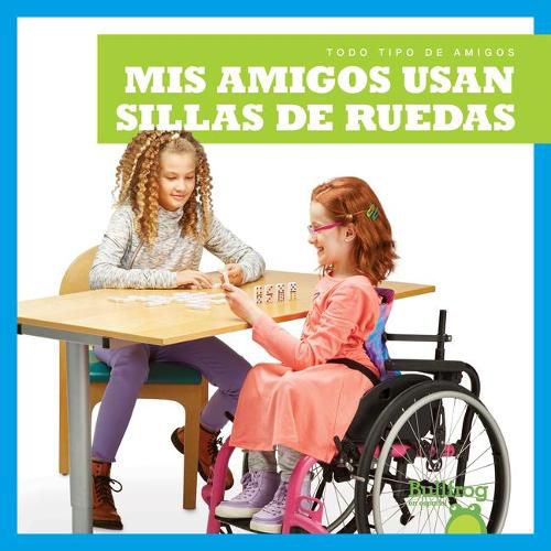 Cover image for MIS Amigos Usan Sillas de Ruedas (My Friend Uses a Wheelchair)