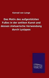 Cover image for Das Motiv des aufgestutzten Fusses in der antiken Kunst und dessen statuarische Verwendung durch Lysippos