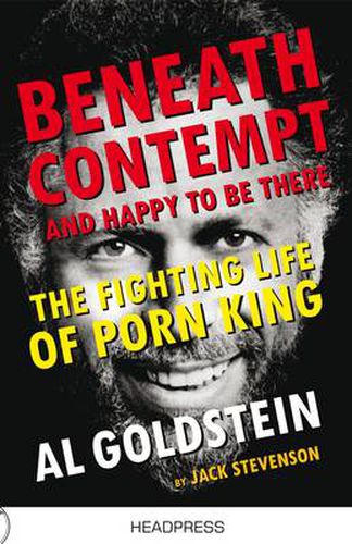 Beneath Contempt And Happy To Be There: The Fighting Life of Porn King Al Goldstein