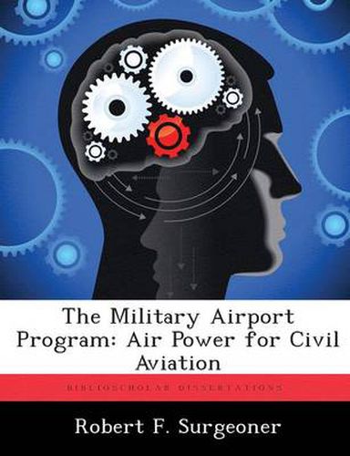 Cover image for The Military Airport Program: Air Power for Civil Aviation