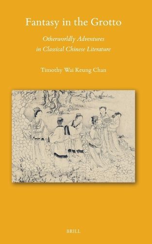 Cover image for Fantasy in the Grotto: Otherworldly Adventures in Classical Chinese Literature