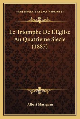 Le Triomphe de L'Eglise Au Quatrieme Siecle (1887)