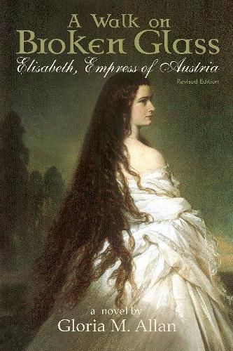 Cover image for A Walk on Broken Glass: Elisabeth, Empress of Austria