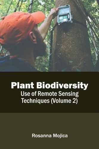 Cover image for Plant Biodiversity: Use of Remote Sensing Techniques (Volume 2)