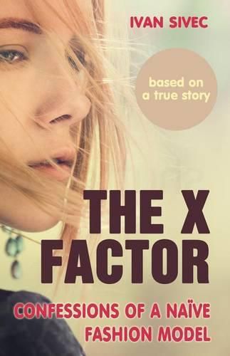 Cover image for The X Factor: Confessions of a naive fashion model