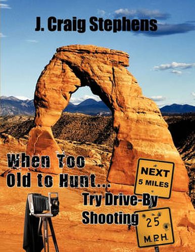 Cover image for When Too Old to Hunt... Try Drive-By Shooting