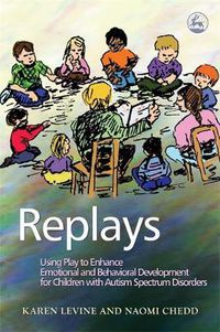 Cover image for Replays: Using Play to Enhance Emotional and Behavioural Development for Children with Autism Spectrum Disorders