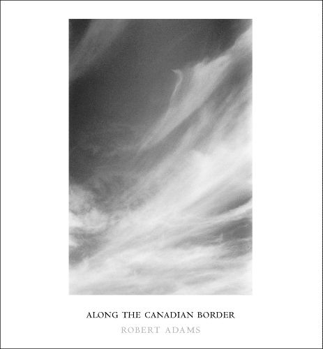 Cover image for Robert Adams: Along the Canadian Border