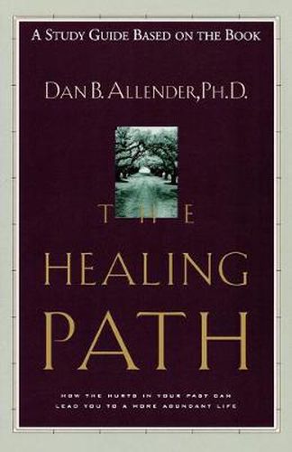 Healing Path (Study Guide): The Healing Path Study Guide: How the Hurts in your Past Can Lead you to a More Abundant Life