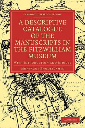 Cover image for A Descriptive Catalogue of the Manuscripts in the Fitzwilliam Museum: With Introduction and Indices