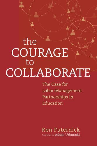 Cover image for The Courage to Collaborate: The Case for Labor-Management Partnerships in Education