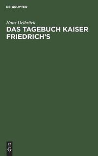 Cover image for Das Tagebuch Kaiser Friedrich's: Gustav Freytag UEber Kaiser Friedrich