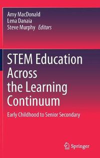 Cover image for STEM Education Across the Learning Continuum: Early Childhood to Senior Secondary