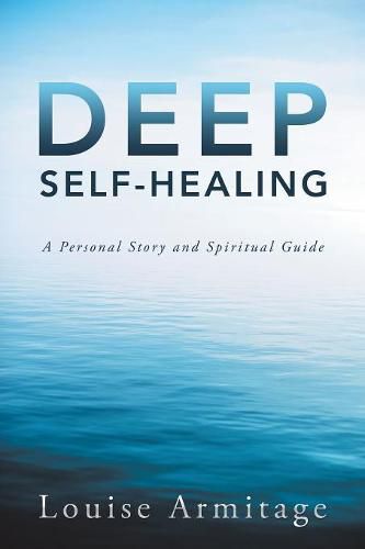 Cover image for Deep Self-Healing: A Personal Story and Spiritual Guide