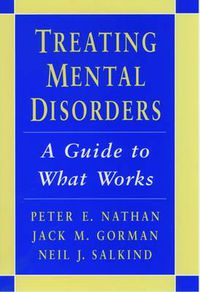 Cover image for Treating Mental Disorders: A Guide to What Works